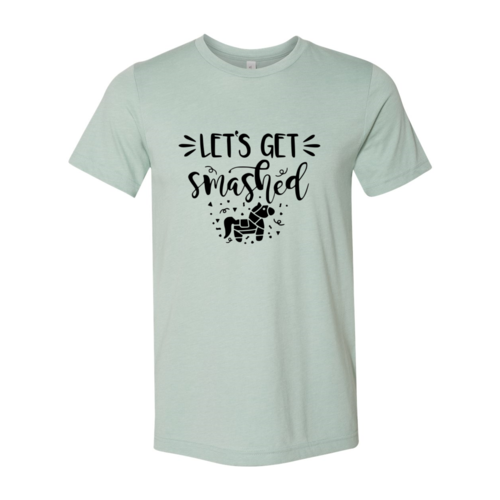 Let's Get Smashed Shirt