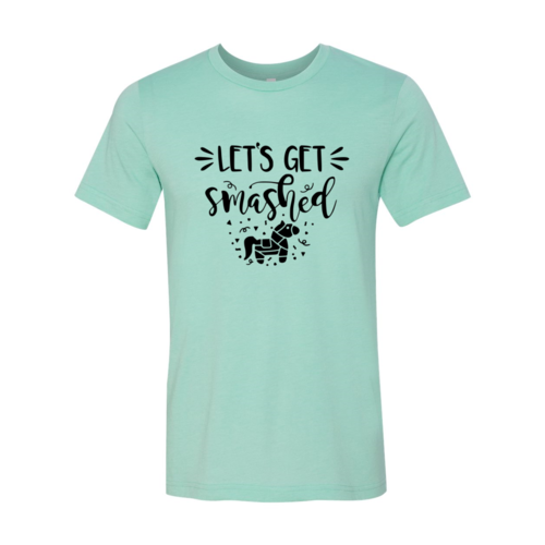 Let's Get Smashed Shirt
