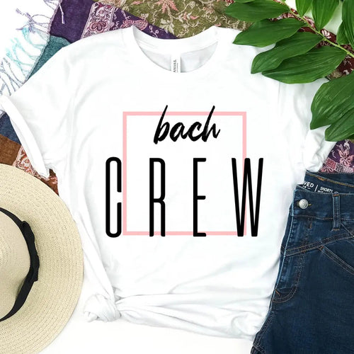 Bach Crew Bride To be Party Bachelorette T-shirt