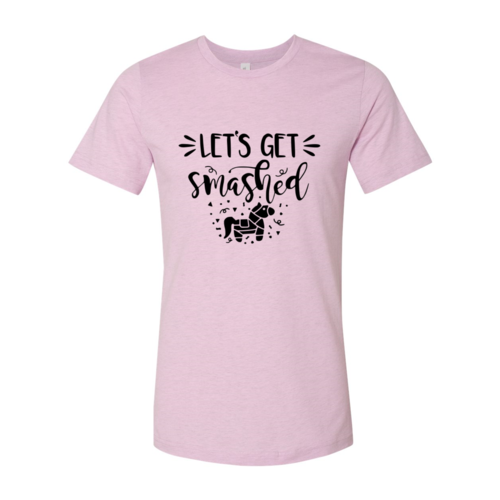 Let's Get Smashed Shirt