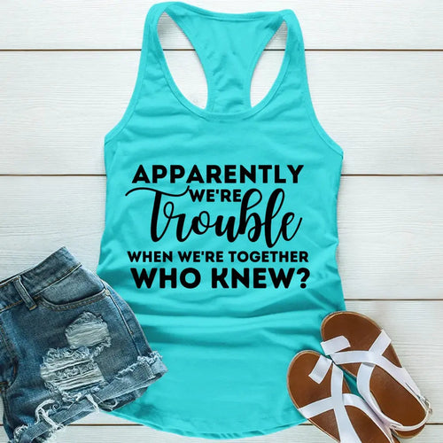 Apparently We're Trouble When We're Together Tank Top