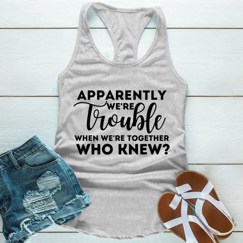 Apparently We're Trouble When We're Together Tank Top