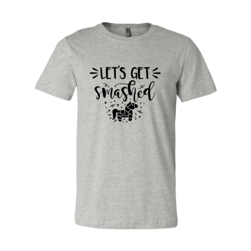 Let's Get Smashed Shirt