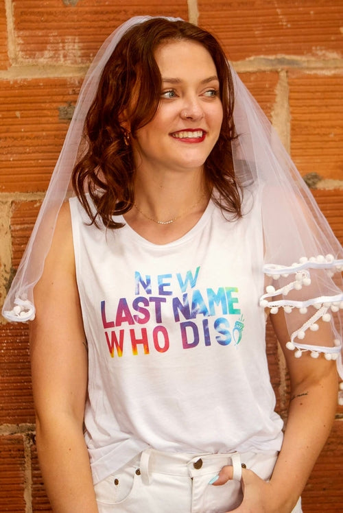 New Last Name Who Dis | Bride top - multiple options!