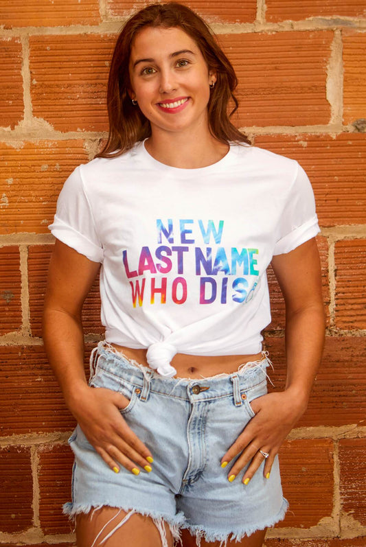 New Last Name Who Dis |  Bride top - multiple options!